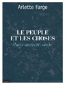 Le peuple et les choses : Paris au XVIIIe siècle - Arlette Farge - 9782227489783