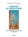Méditez et vous vivrez - Patrick Goujon - 9782227500112