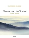 Comme une clarté furtive. Naître, mourir - Catherine Chalier - 9782227500518