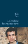 Le syndicat des pauvres types - Eric Faye - 9782234067240
