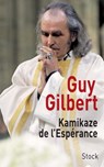 Kamikaze de l'Espérance - Guy Gilbert - 9782234068056