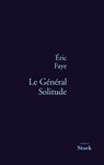 Le Général Solitude - Eric Faye - 9782234070585