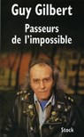 Passeurs de l'impossible - Guy Gilbert - 9782234072633