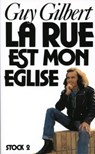 La Rue est mon église - Guy Gilbert - 9782234072695
