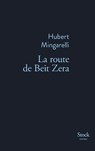La Route de Beit Zera - Hubert Mingarelli - 9782234078109