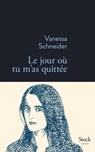 Le jour où tu m'as quittée - Vanessa Schneider - 9782234078444