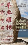 Dans les pas d'Alexandra David Néel - Eric Faye ; Christian Garcin - 9782234079588