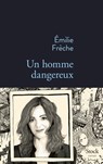 Un homme dangereux - Emilie Frèche - 9782234079984