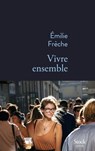 Vivre ensemble - Emilie Frèche - 9782234082038