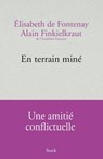 En terrain miné - Alain Finkielkraut ; Elisabeth de Fontenay - 9782234083028
