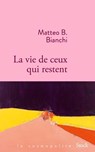La vie de ceux qui restent - Matteo B. Bianchi - 9782234096240