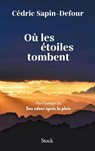 Où les étoiles tombent - Cédric Sapin-Defour - 9782234097001