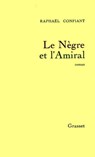 Le nègre et l'amiral - Raphaël Confiant - 9782246409991
