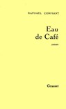 Eau de Café - Raphaël Confiant - 9782246438892