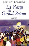 La vierge du grand retour - Raphaël Confiant - 9782246512592