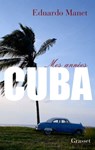 Mes années Cuba - Eduardo Manet - 9782246627890