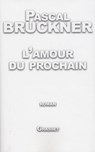 L'amour du prochain - Pascal Bruckner - 9782246641599