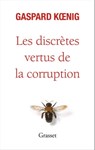 Les discrètes vertus de la corruption - Gaspard Koenig - 9782246706793