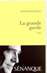 La grande garde Prix Académie Médecine 2007 - Antoine Sénanque - 9782246717294