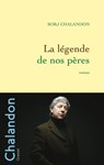 La légende de nos pères - Sorj Chalandon - 9782246726296