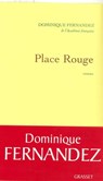 Place rouge - Dominique Fernandez - 9782246729198