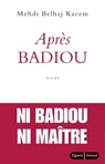 Après Badiou - Mehdi Belhaj Kacem - 9782246783930