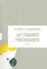 Un hasard nécessaire - Martin Mosebach - 9782246785620