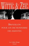 Brouillon pour un dictionnaire des amantes - Anne F. Garréta ; Monique Wittig ; Sande Zeig - 9782246787426