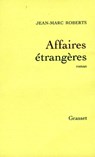 Affaires étrangères - Jean-Marc Roberts - 9782246789765