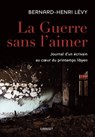 La guerre sans l'aimer - Bernard-Henri Lévy - 9782246790853