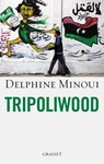 Tripoliwood - Delphine Minoui - 9782246790884