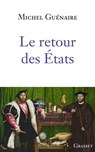 Le retour des Etats - Michel Guénaire - 9782246810407