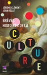 Brèves histoires de la culture - Jérôme Clément ; Jean Rozat - 9782246814962
