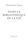 Dans la bibliothèque de la vie - Donatien Grau - 9782246815150