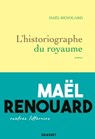 L'historiographe du royaume - Maël Renouard - 9782246815273