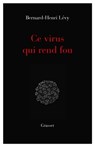 Ce virus qui rend fou - Bernard-Henri Lévy - 9782246826224