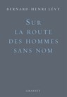 Sur la route des hommes sans nom - Bernard-Henri Lévy - 9782246828631