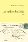 Les ombres blanches - Dominique Fortier - 9782246832560