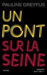Un pont sur la Seine - Pauline Dreyfus - 9782246838333