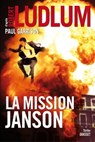 La mission Janson - Robert Ludlum ; Paul Garrison - 9782246851295