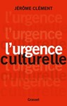 L'urgence culturelle - Jérôme Clément - 9782246853909