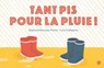 Tant pis pour la pluie ! - Stéphanie Demasse-Pottier - 9782246860518