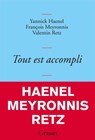 Tout est accompli - Yannick Haenel ; François Meyronnis ; Valentin Retz - 9782246862598