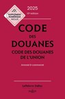 Code des douanes 2025 10ed - Codes des douanes de l'union Annoté & commenté - Sébastien Jeannard ; Eric Chevrier ; Collectif - 9782247241897