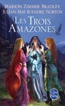 Les Trois Amazones (Le Cycle du Trillium, tome 1) - Marion Zimmer Bradley ; Julian May ; André Norton - 9782253174509