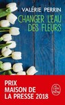 Changer l'eau des fleurs - Valérie Perrin - 9782253238027