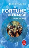 Le Prince que voilà (Fortune de France, Tome 4) - Robert Merle - 9782253244790