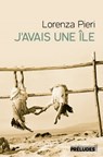 J'avais une île - Lorenza Pieri - 9782253905011