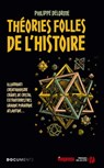 Théories folles de l'Histoire - Philippe Delorme - 9782258134058