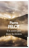 Un autre pas dans la rivière - Pierre Pelot - 9782258196322